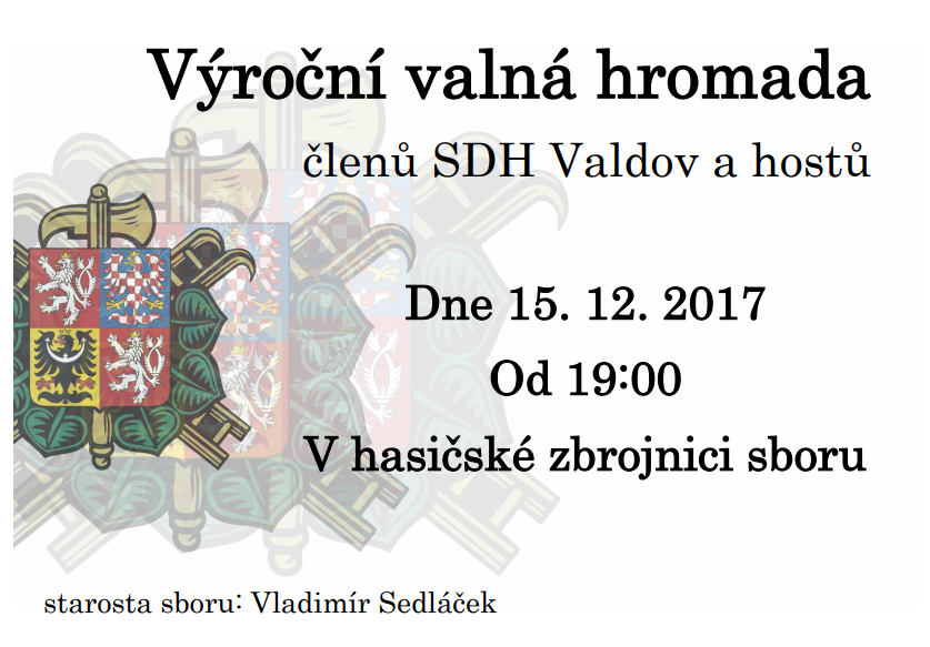 Pozvánka na výroční valnou hromadu konanou dne 15.12.2017 od 19 hodin v hasičské zbrojnici ve Valdově